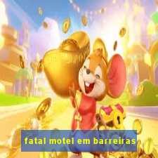 fatal motel em barreiras